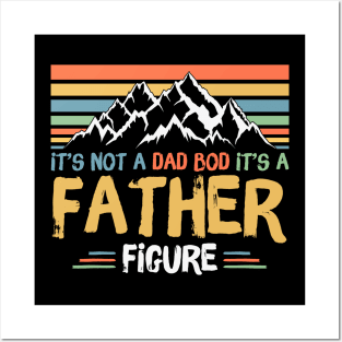 Its Not A Dad Bod Its A Father Figure Posters and Art